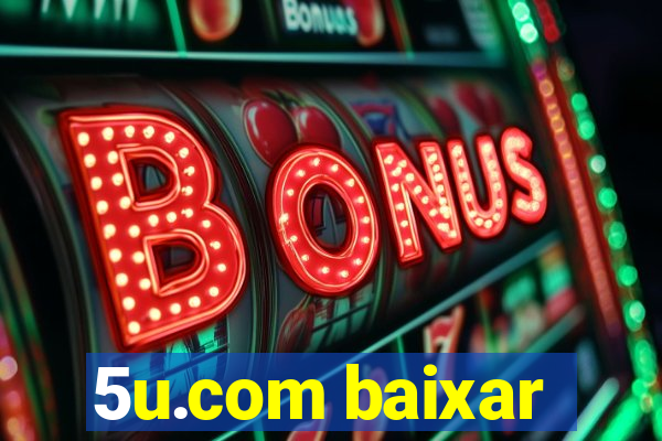 5u.com baixar